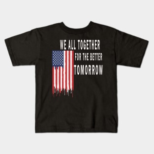 we all together for the better tomorrow Kids T-Shirt